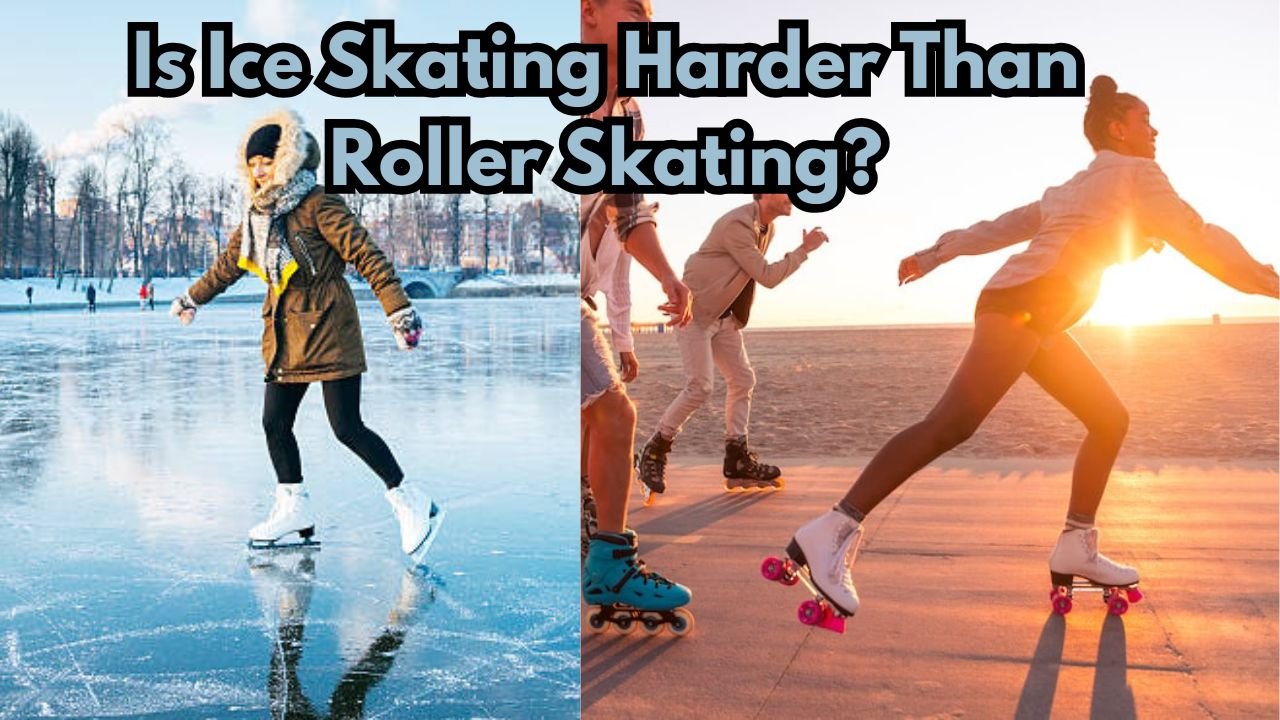 Is Ice Skating Harder Than Roller Skating