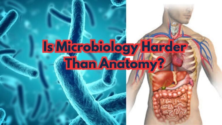 Is Microbiology Harder Than Anatomy